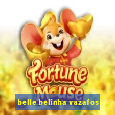 belle belinha vazafos